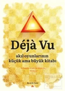Deja Vu - Akıl Oyunlarının Küçük Ama Büyük Kitabı