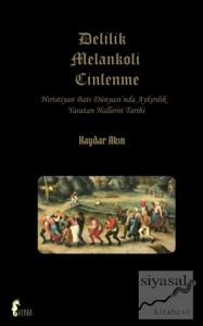 Delilik Melankoli Cinlenme (Ciltli)