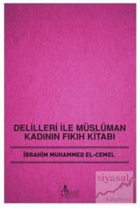 Delilleri ile Müslüman Kadının Fıkıh Kitabı