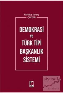Demokrasi ve Türk Tipi Başkanlık Sistemi