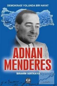 Demokrasi Yolunda Bir Hayat - Adnan Menderes