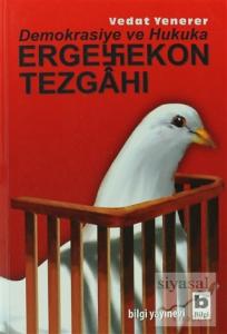 Demokrasiye ve Hukuka Ergenekon Tezgahı