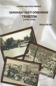 Demokrat Parti Döneminde Trabzon (1950-1960)