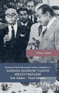Demokrat Parti Döneminde Türkiye Yahudileri ve Yassıada Mağduru Yahudi Milletvekilleri İsak Altabev - Yusuf Salman