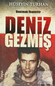 Deniz Gezmiş - Unutmak İhanettir