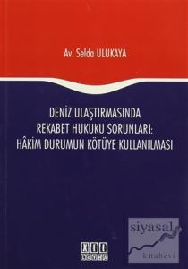 Deniz Ulaştırmasında Rekabet Hukuku Sorunları : Hakim Durumun Kötüye Kullanılması
