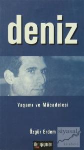 Deniz - Yaşamı ve Mücadelesi