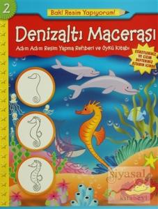 Denizaltı Macerası - Adım Adım Resim Yapma Rehberi ve Öykü Kitabı
