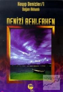 Deniz'i Beklerken Kayıp Denizler 1