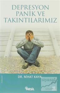 Depresyon, Panik ve Takıntılarımız