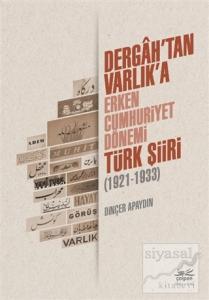 Dergah'tan Varlık'a - Erken Cumhuriyet Dönemi Türk Şiiri (1921-1933)
