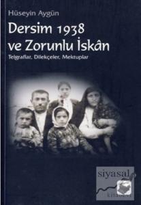 Dersim 1938 ve Zorunlu İskan