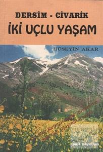 Dersim Civarik - İki Uçlu Yaşam