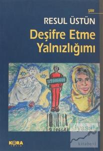 Deşifre Etme Yalnızlığımı