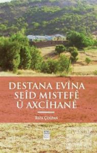 Destana Evina Seid Mıstefe u Axcihane