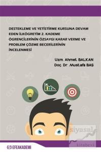 Destekleme ve Yetiştirme Kursuna Devam Eden İlköğretim 2. Kademe Öğrencilerinin Özsaygı Karar Verme ve Problem Çözme Becerilerinin İncelenmesi