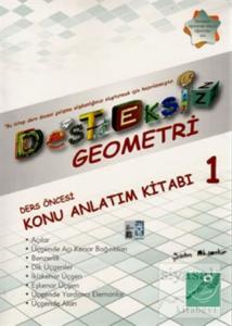 Desteksiz Geometri - Ders Öncesi Konu Anlatım Kitabı 1