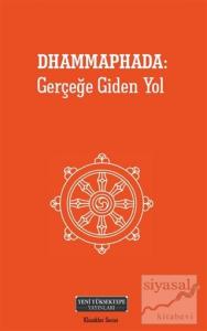 Dhammaphada: Gerçeğe Giden Yol