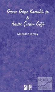 Dibine Düşer Karanlık da ve Yeniden Çizdim Göğü