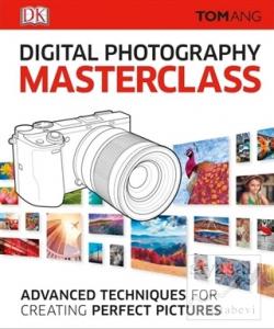 Digital Photography Masterclass (Ciltli)