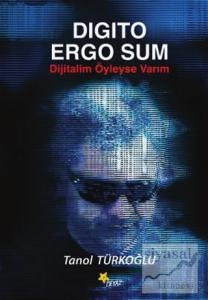 Digito Ergo Sum - Dijitalim Öyleyse Varım