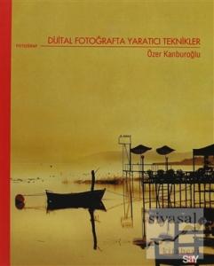 Dijital Fotoğrafta Yaratıcı Teknikler