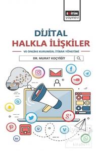 Dijital Halkla İlişkiler ve Online Kurumsal İtibar Yönetimi
