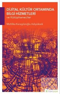 Dijital Kültür Ortamında Bilgi Hizmetleri ve Kütüphaneciler