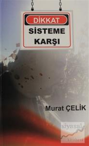 Dikkat Sisteme Karşı