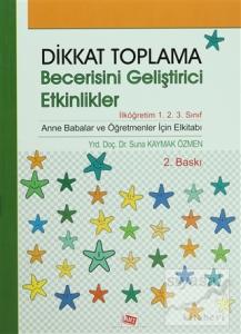 Dikkat Toplama Becerisini Geliştirici Etkinlikler - İlköğretim 1. 2. 3. Sınıf