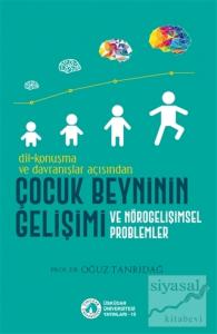 Dil-Konuşma ve Davranışlar Açısından Çocuk Beyninin Gelişimi ve Nörogelişimsel Problemler