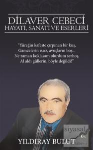 Dilaver Cebeci Hayatı, Sanatı ve Eserleri