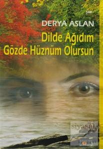 Dilde Ağıdım Gözde Hüznüm Olursun