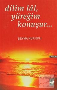 Dilim Lal, Yüreğim Konuşur...