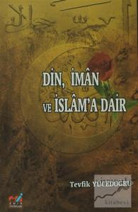 Din, İman ve İslam'a Dair