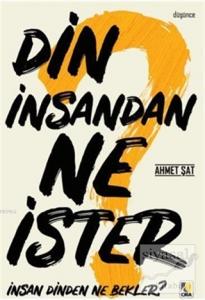 Din İnsandan Ne İster, İnsan Dinden Ne Bekler?