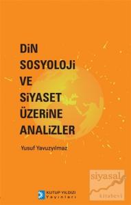 Din Sosyoloji ve Siyaset Üzerine Analizler