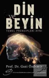 Din ve Beyin Temel Prensipleri Aynı Din ve Beyin Temel Prensipleri Aynı