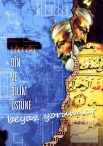 Din ve Bilim Üstüne Beyaz Yorumlar