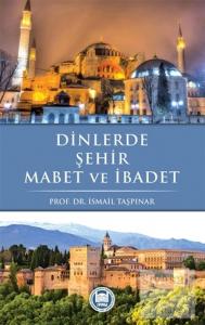 Dinlerde Şehir Mabet ve İbadet