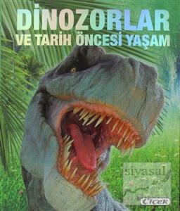 Dinozorlar ve Tarih Öncesi Yaşam (Ciltli)