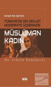 Dinsel Rol Gerilimi Türkiye'de Din Devlet Modernite Üçgeninde Müslüman Kadın