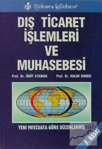 Dış Ticaret İşlemleri ve Muhasebesi Yeni Mevzuata Göre Düzenlenmiş