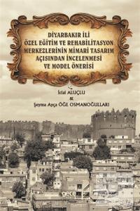 Diyarbakır İli Özel Eğitim ve Rehabilitasyon Merkezlerinin Mimari Tasarım Açısından İncelenmesi ve Model Önerisi