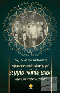 Diyarbakır'da Bir Kadiri Şeyhi Seyyid Münir Baba Hayatı, Halifeleri ve Cemaati