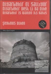 Diyarbekir El Sallıyor / Diyarbekir Dest Li Ba Dike / Diyarbekir is Waving It's Hands