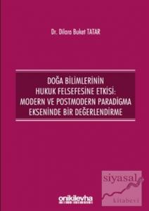 Doğa Bilimlerinin Hukuk Felsefesine Etkisi: Modern ve Postmodern Paradigma Ekseninde Bir Değerlendirme