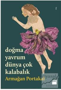 Doğma Yavrum Dünya Çok Kalabalık