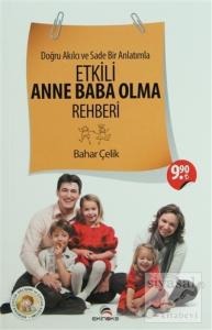 Doğru Akılcı ve Sade Bir Anlatımla Etkili Anne Baba Olma Rehberi