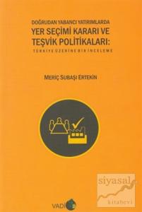 Doğrudan Yabancı Yatırımlarda Yer Seçimi Kararı ve Teşvik Politikaları